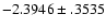 $-2.3946\pm .3535$
