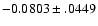 $-0.0803\pm .0449$