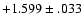 $+1.599 \pm .033 $