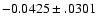 $-0.0425\pm .0301$