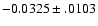 $-0.0325\pm .0103$