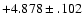 $+4.878 \pm .102 $