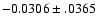 $-0.0306\pm .0365$