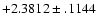 $+2.3812\pm .1144$
