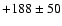 $+188\pm 50$