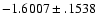 $-1.6007\pm .1538$
