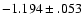 $-1.194 \pm .053 $