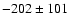$-202\pm 101$