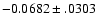 $-0.0682\pm .0303$