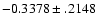 $-0.3378\pm .2148$