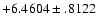 $+6.4604\pm .8122$