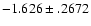 $-1.626 \pm .2672$