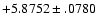 $+5.8752\pm .0780$