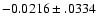 $-0.0216\pm .0334$