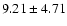 $ 9.21\pm 4.71$