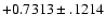$+0.7313\pm .1214$
