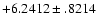$+6.2412\pm .8214$