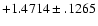 $+1.4714\pm .1265$