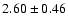 $ 2.60\pm 0.46$