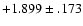 $+1.899 \pm .173 $