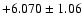 $+6.070 \pm 1.06 $