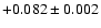 $+0.082\pm 0.002$