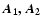 $\vec{A_1, A_{{2}}}$
