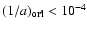 $(1/a)_{\bf {ori}} < 10^{-4}$
