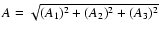 $A=\sqrt { (A_1)^2+(A_{\rm {2}})^2+(A_{\rm {3}})^2}$