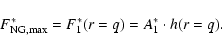\begin{displaymath}F^*_{\rm {NG,max}}=F^*_{\rm {1}}(r=q)=A^*_{\rm {1}}\cdot h(r=q).\end{displaymath}