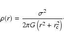 \begin{displaymath}%
\rho(r)=\frac{\sigma ^2}{2 \pi G \left(r^2 + r_{\rm c}^2\right)}\cdot
\end{displaymath}