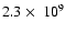 $2.3 ~\mbox{$\times$ }~ 10^9$
