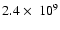 $2.4 ~\mbox{$\times$ }~ 10^9$
