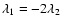 $\lambda _1=-2\lambda _2$