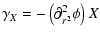 $\displaystyle \gamma_X = -\left(\partial_{r^2}^2\phi\right) X$