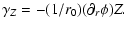 $\displaystyle \gamma_Z = -(1/r_0)(\partial_r\phi) Z.$