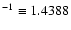 $^{-1} \equiv 1.4388$
