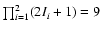 $\prod _{i=1}^2 (2I_i + 1) = 9$