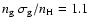 $n_{\rm g}~ \sigma _{\rm g}/n_{\rm H} = 1.1$