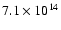 $7.1 \times 10^{14}$