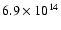 $6.9 \times 10^{14}$