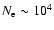 $N_{\rm e} \sim 10^4$