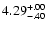 $\rm 4.29^{+.00}_{-.40 }$
