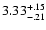 $\rm 3.33^{+.15}_{-.21 }$