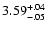 $\rm 3.59^{+.04}_{-.05 }$