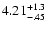 $\rm 4.21^{+1.3}_{-.45 }$