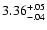 $\rm 3.36^{+.05}_{-.04 }$