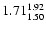$\rm 1.71^{1.92}_{1.50}$