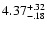 $\rm 4.37^{+.32}_{-.18 }$