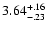 $\rm 3.64^{+.16}_{-.23 }$
